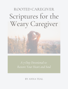Scriptures for the weary caregiver